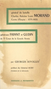 Georges Rivollet et Frédéric Ruby - Général de bataille Charles-Antoine-Louis Morand, comte d'Empire (1771-1835) - Généraux Friant et Gudin du 3e Corps de la Grande Armée.