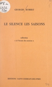 Georges Robert - Le silence, les saisons.