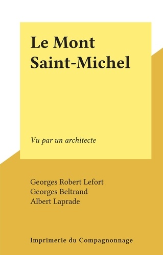 Le Mont Saint-Michel. Vu par un architecte