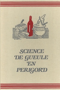 Georges Rocal et Paul Balard - Science de gueule en Périgord.