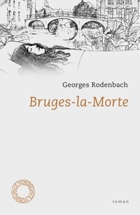 Téléchargez les manuels japonais Bruges-la-Morte (Litterature Francaise) PDB ePub MOBI par Georges Rodenbach 9782875681089