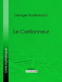  Georges Rodenbach et  Ligaran - Le Carillonneur.