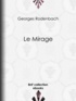 Georges Rodenbach - Le Mirage.