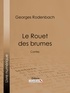 Georges Rodenbach et  Ligaran - Le Rouet des brumes - Contes.
