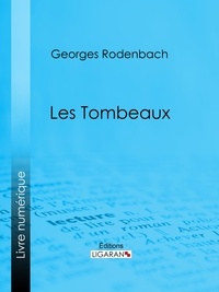 Georges Rodenbach et  Ligaran - Les Tombeaux.