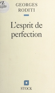 Georges Roditi - L'esprit de perfection.