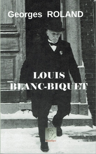 Georges Roland - Louis Blanc-Biquet.