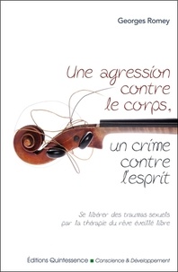 Une agression contre le corps, un crime contre lesprit - Se libérer des traumas sexuels par la thérapie du rêve éveille libre.pdf