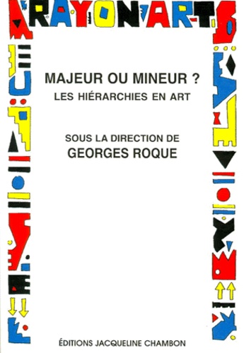 Georges Roque - Majeur Ou Mineur ? Les Hierarchies En Art.