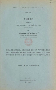 Démographie, sociologie et pathologie des immigrés Nord-africains dans la Seine étudiées d'après des enquêtes hospitalières