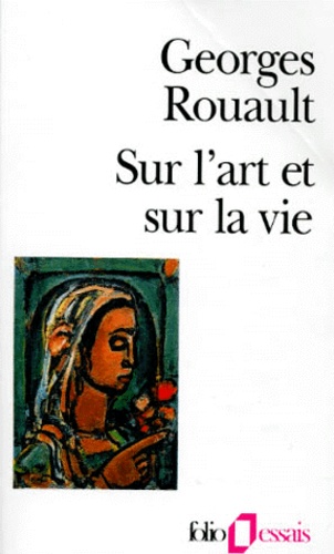 Georges Rouault - Sur l'art et sur la vie.