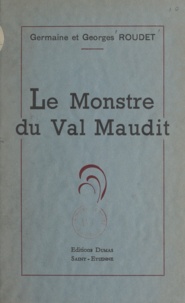 Georges Roudet et Germaine Roudet - Le monstre du Val maudit.