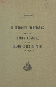 Georges Rougeron - Le personnel bourbonnais dans les hauts-conseils et les grands corps de l'État (1791-1965).