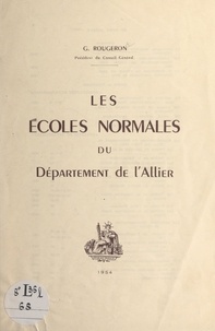 Georges Rougeron - Les Écoles normales du département de l'Allier.