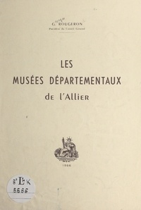 Georges Rougeron - Les musées départementaux de l'Allier.