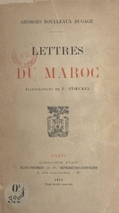 Georges Roulleaux Dugage et E. Stœckel - Lettres du Maroc.