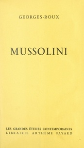 Georges Roux - Mussolini.