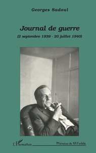 Georges Sadoul - Journal de guerre - 2 septembre 1939-20 juillet 1940.