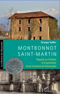 Georges Sailler - Montbonnot-Saint-Martin - Regards sur l'histoire et le patrimoine d'une commune du Grésivaudan.