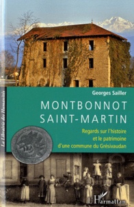 Georges Sailler - Montbonnot-Saint-Martin - Regards sur l'histoire et le patrimoine d'une commune du Grésivaudan.