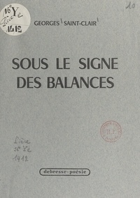 Georges Saint-Clair - Sous le signe des balances.