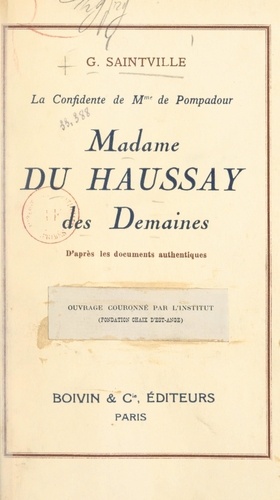Madame du Haussay des Demaines, la confidente de Mme de Pompadour. D'après les documents authentiques