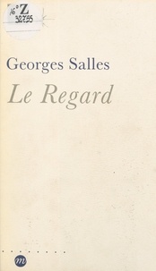 Georges Salles et Jean-Louis Déotte - Le regard.