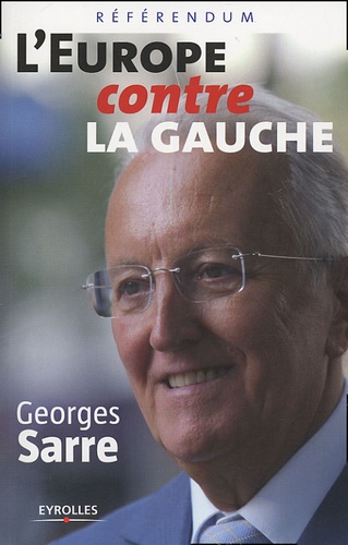 Georges Sarre - L'Europe contre la gauche - Référendum.