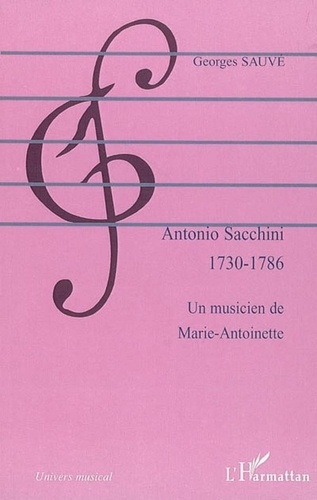 Georges Sauvé - Antonio Sacchini - 1730-1786, Un musicien de Marie-Antoinette.