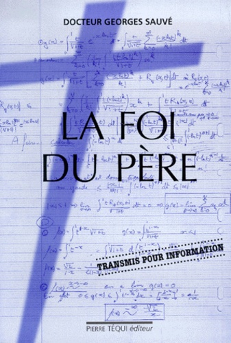 Georges Sauvé - La Foi Du Pere. Transmis Pour Information.