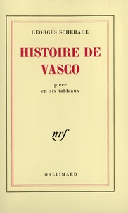 Georges Schéhadé - Histoire de Vasco (Pièce en six tableaux).
