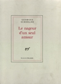 Georges Schéhadé - Le nageur d'un seul amour.