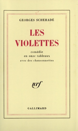 Georges Schéhadé - Les violettes - Comédie en onze tableaux avec des chansonnettes.