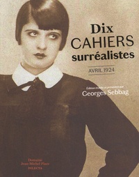 Georges Sebbag - Dix cahiers surréalistes - Avril 1924.