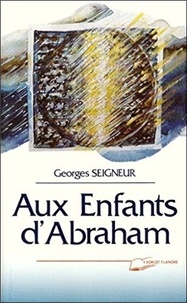 Georges Seigneur - Aux enfants d'Abraham.