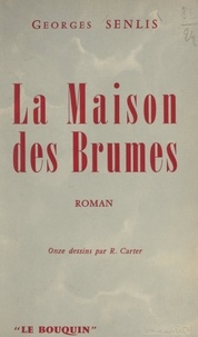 Georges Senlis et René Carter - La maison des brumes - Onze dessins par R. Carter.