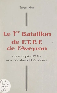 Le 1er Bataillon de F.T.P.F. de l'Aveyron