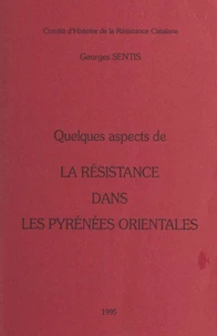 Quelques aspects de la Résistance dans les Pyrénées orientales