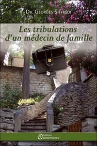 Georges Siffredi - Les Tribulations d'un Médecin de Famille.