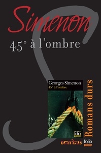 Georges Simenon - 45° à l'ombre - Romans durs.