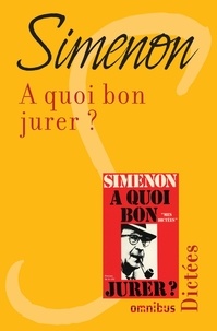 Georges Simenon - A quoi bon jurer ?.