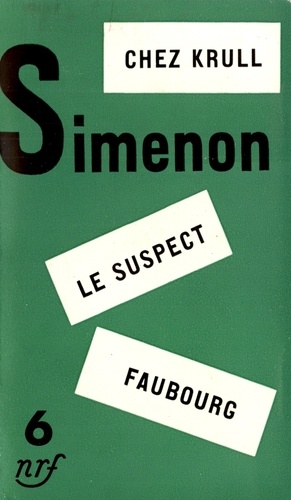 Georges Simenon - Chez Krull ; Le suspect ; Faubourg.