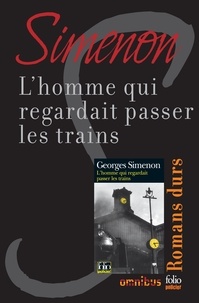 Georges Simenon - L'homme qui regardait passer les trains - Romans durs.