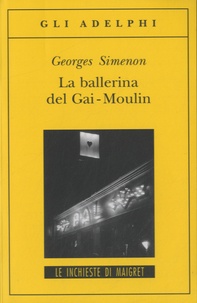 Georges Simenon - La ballerina del Gai-Moulin.