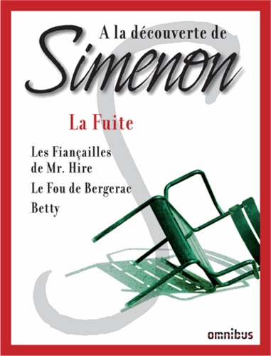 Georges Simenon - La fuite - Les fiançailles de Mr. Hire ; Le fou de Bergerac ; Betty.