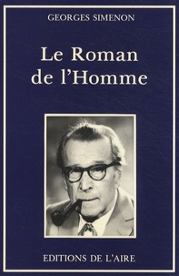 Georges Simenon - Le Roman de l'Homme.