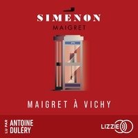 Georges Simenon et Antoine Duléry - Maigret à Vichy.