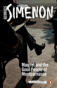 Georges Simenon et Ros Schwartz - Maigret and the Good People of Montparnasse - Inspector Maigret #58.