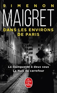 Georges Simenon - Maigret aux environs de Paris - La Guinguette à deux sous ; La Nuit du carrefour.