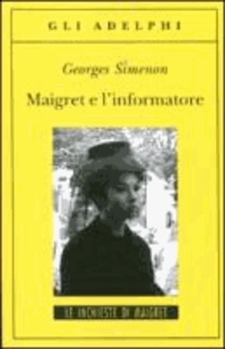 Georges Simenon - Maigret e l'informatore.